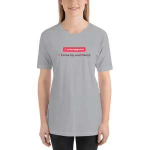 Comeuppance | Come Up and Dance - Short-Sleeve Unisex T-Shirt (Women)