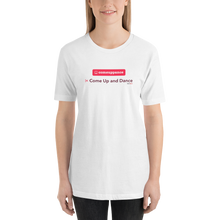 Load image into Gallery viewer, Comeuppance | Come Up and Dance - Short-Sleeve Unisex T-Shirt (Women)