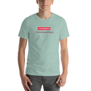 Comeuppance | Come Up and Dance - Short-Sleeve Unisex T-Shirt (Men)