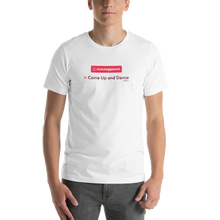Load image into Gallery viewer, Comeuppance | Come Up and Dance - Short-Sleeve Unisex T-Shirt (Men)