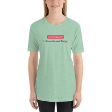 Load image into Gallery viewer, Comeuppance | Come Up and Dance - Short-Sleeve Unisex T-Shirt (Women)