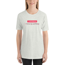 Load image into Gallery viewer, Comeuppance | Come Up and Dance - Short-Sleeve Unisex T-Shirt (Women)