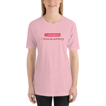 Load image into Gallery viewer, Comeuppance | Come Up and Dance - Short-Sleeve Unisex T-Shirt (Women)