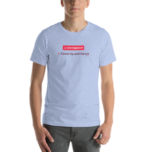 Comeuppance | Come Up and Dance - Short-Sleeve Unisex T-Shirt (Men)